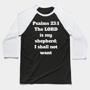 Psalm 23:1 King James Version Bible Verse Typography Baseball T-Shirt